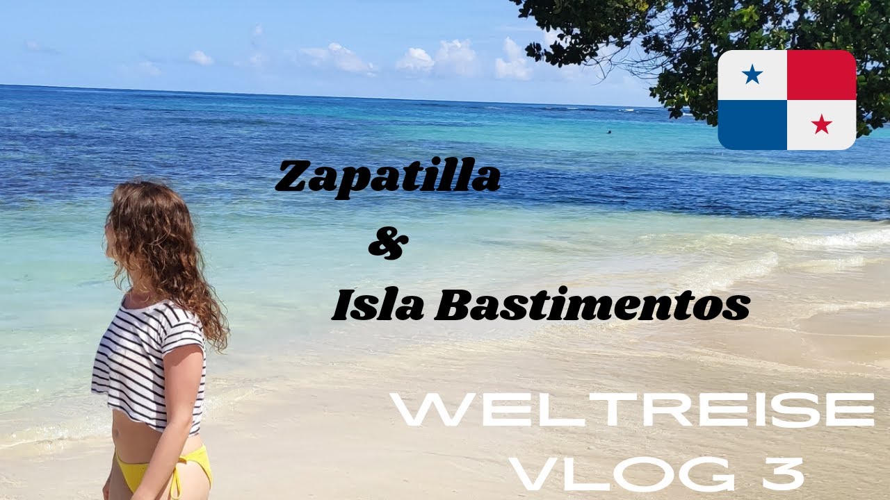 Panama - Isla Bastimentos und das Inselparadies Zapatilla - Vlog 3
