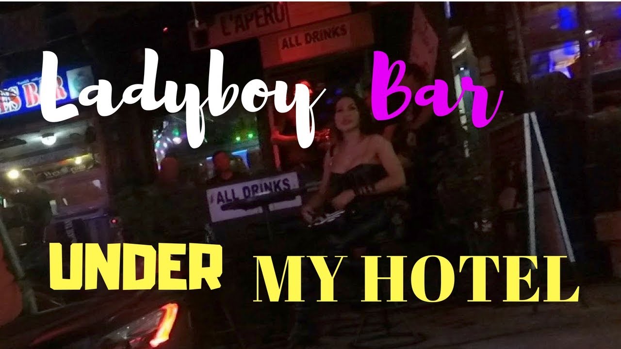 MY HOTEL HAS A LADYBOY BAR