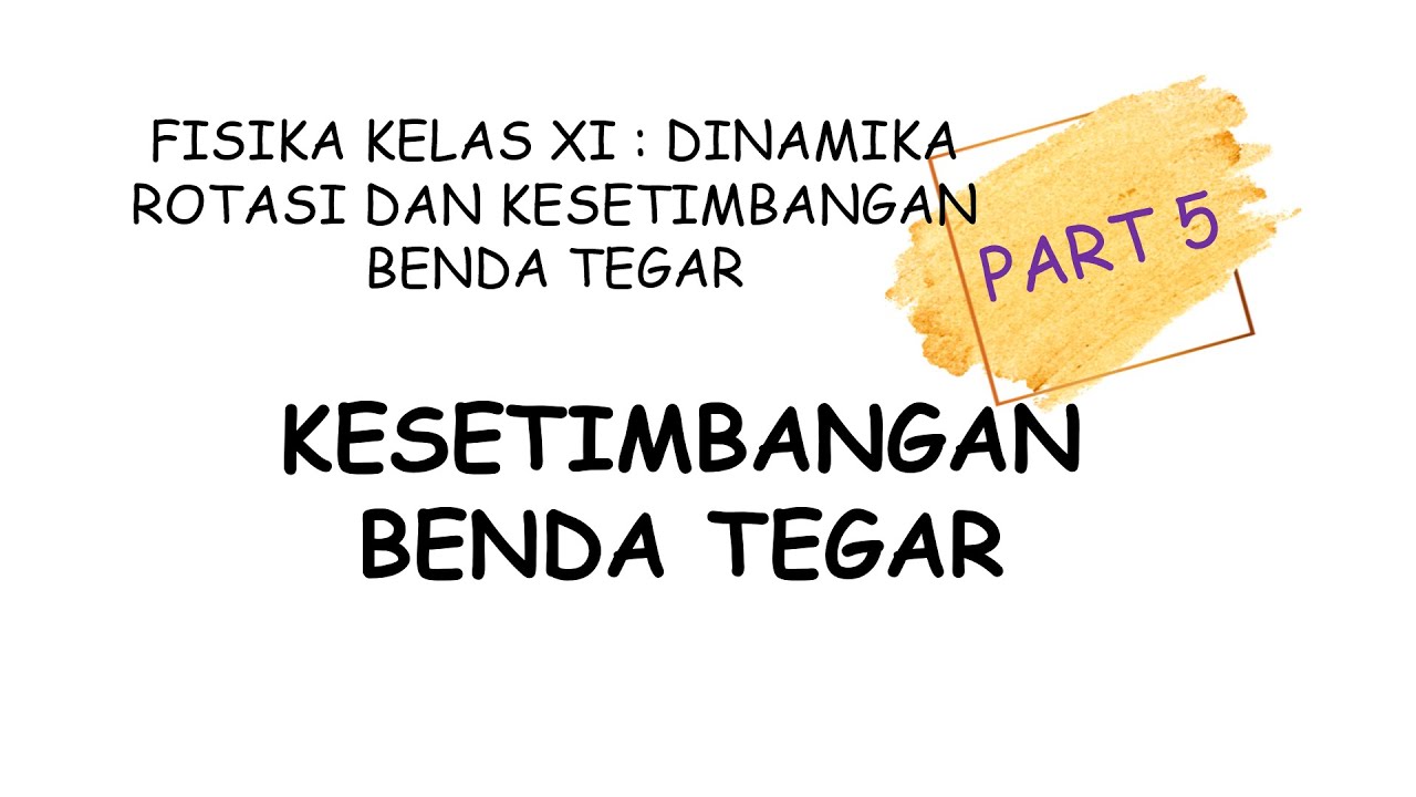 FISIKA KELAS XI || Kesetimbangan || DINAMIKA ROTASI & KESETIMBANGAN BENDA TEGAR