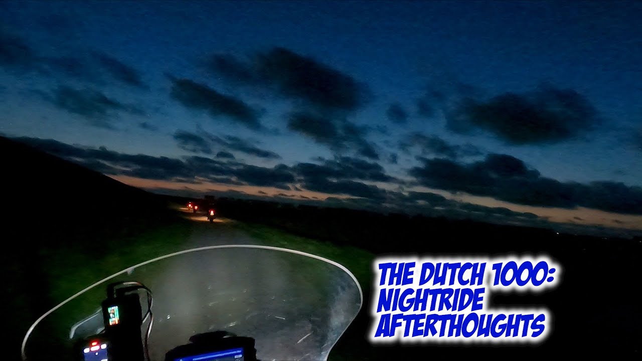 The Dutch 1000 - Night ride Afterthoughts