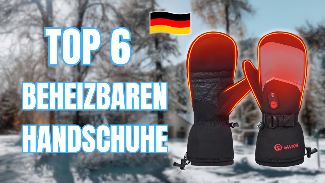 Die 6 besten BEHEIZBAREN HANDSCHUHE 2026 – Nie wieder KALTE FINGER! | Ultimativer Test & Vergleich