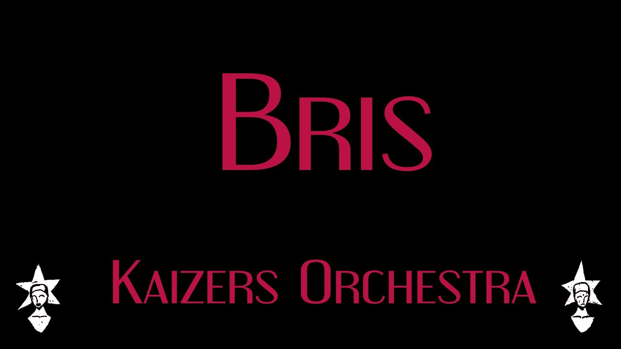 Kaizers Orchestra - Bris - Karaoke