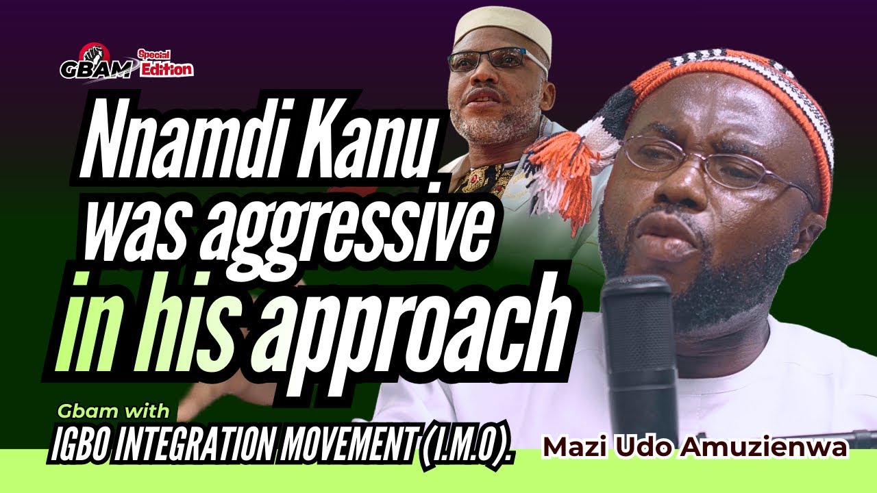 Nnamdi Kanu was aggressive in his approach 