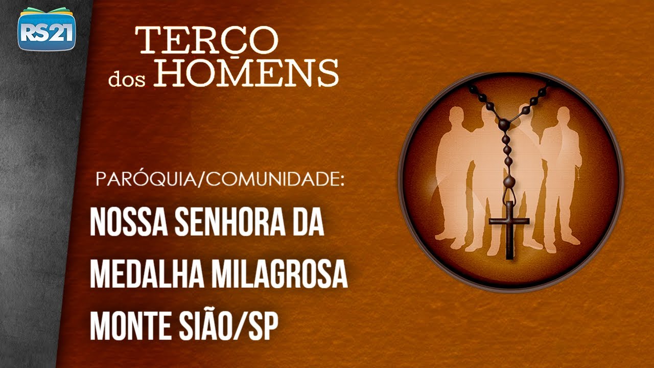 Terço dos Homens | Paróquia Nossa Senhora da Medalha Milagrosa | Rede Século 21