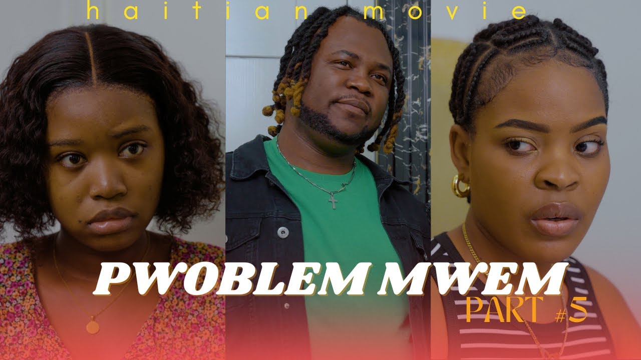 PWOBLÈM MWEN  #5  /FILM HAITIEN 4K / SHISHIE/KENLIE/JOLY/ANGEL/ASTRIDE/VICTOR