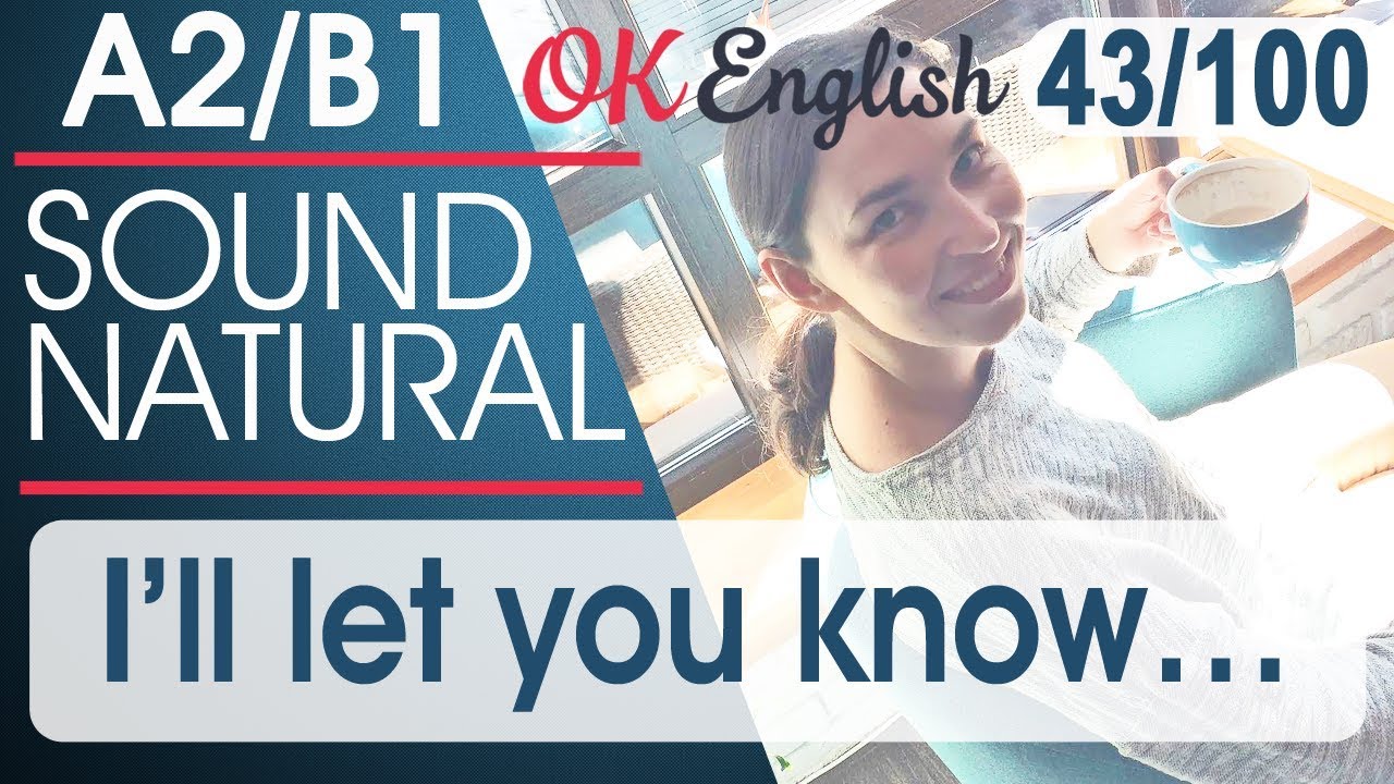 43/100 I'll let you know - Я вам сообщу 🇺🇸 Разговорный английский язык | OK English
