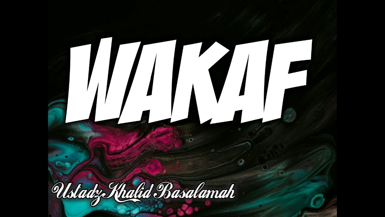 Pengertian Wakaf - Ustadz Khalid Basalamah