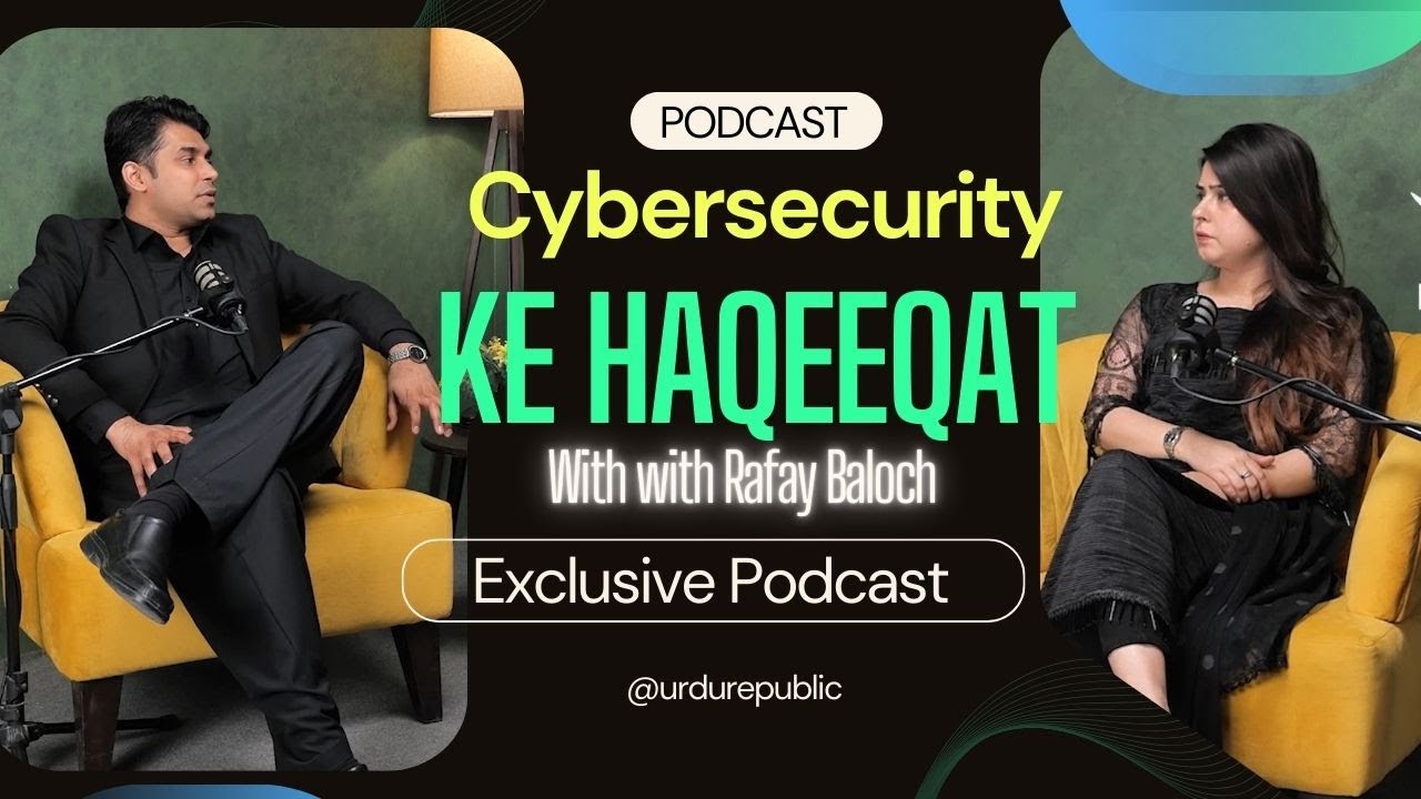 Cybersecurity Ke Haqeeqat | Exclusive Podcast with Rafay Baloch