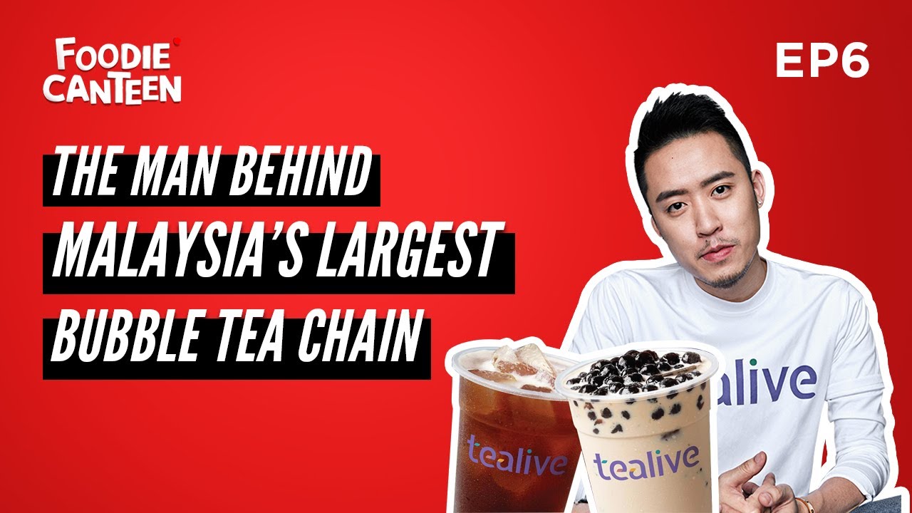 The Man Behind Tealive - Malaysia’s Largest Bubble Tea Chain | Foodie Canteen Podcast EP6
