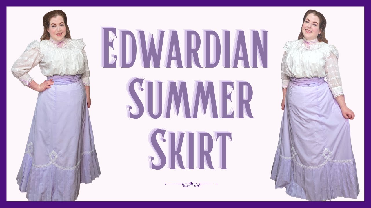 I'm Ready for Edwardian Summer! // Making an Edwardian Skirt