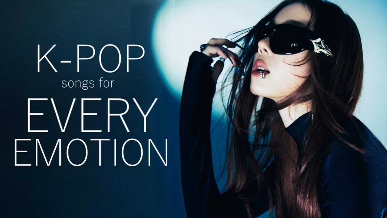 the PERFECT k-pop songs for every emotion