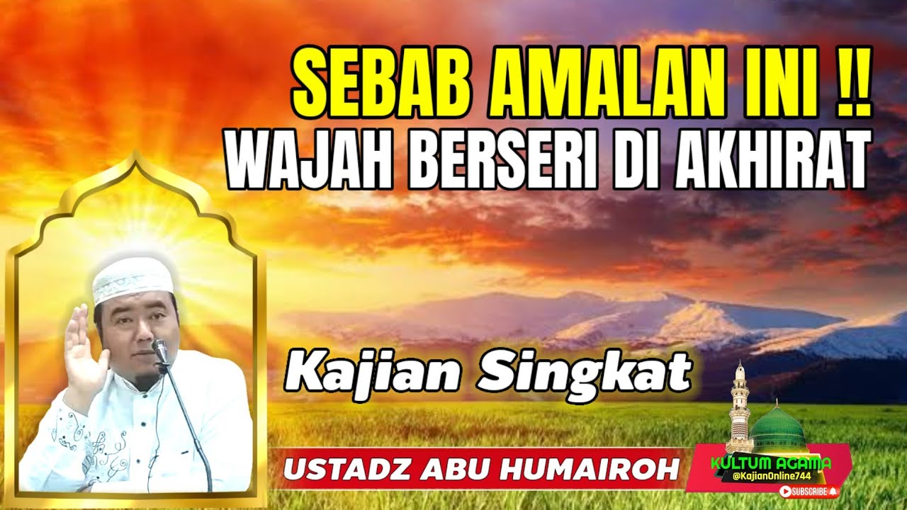 AMALAN INI MEMBUAT WAJAH BERSERI-SERI DI AKHIRAT @KajianOnline744  USTADZ ABU HUMAIROH 