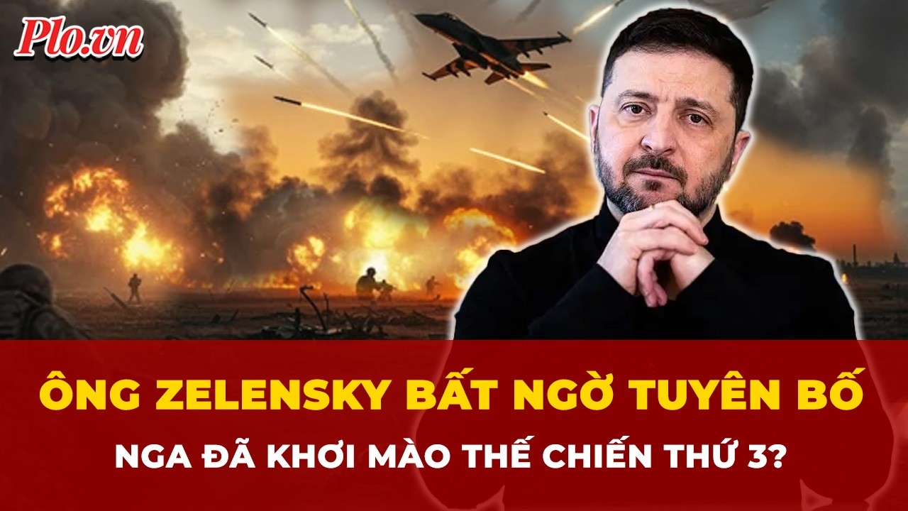 Ông Zelensky bất ngờ tuyên bố Nga đã khơi mào thế chiến thứ 3? | Tin nhanh