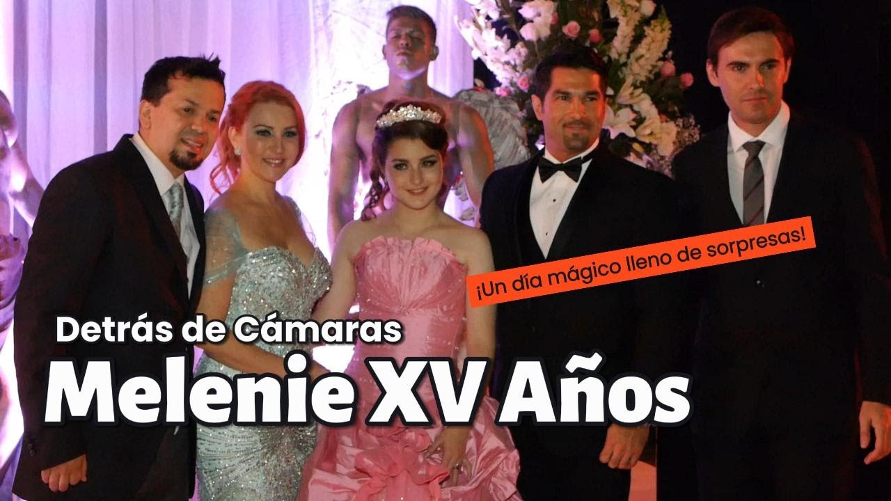 Melenie XV Años - Hija de Alicia Villarreal y Arturo Carmona (detrás de cámaras)