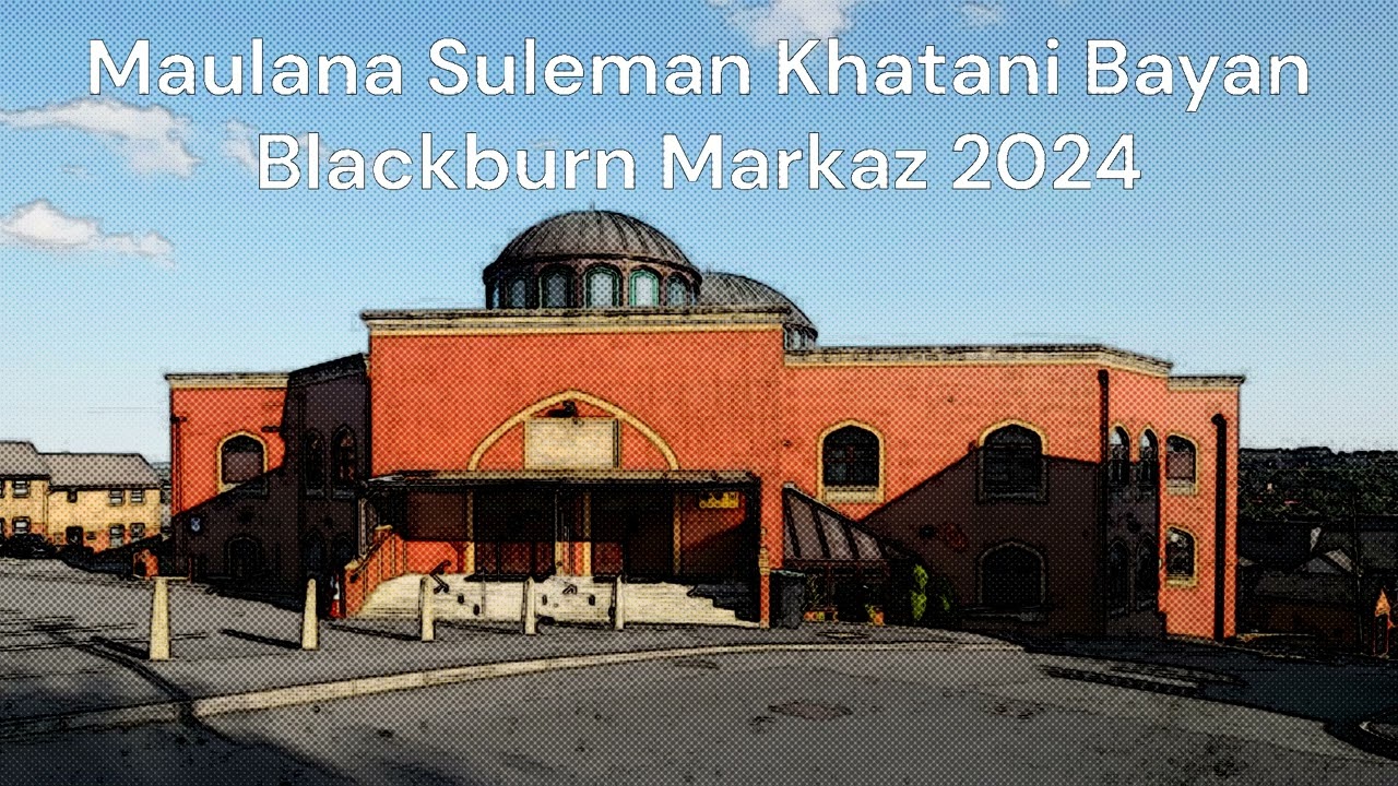 Work for the Akhirah - Maulana Suleman Khatani Blackburn Markaz Bayan 2024