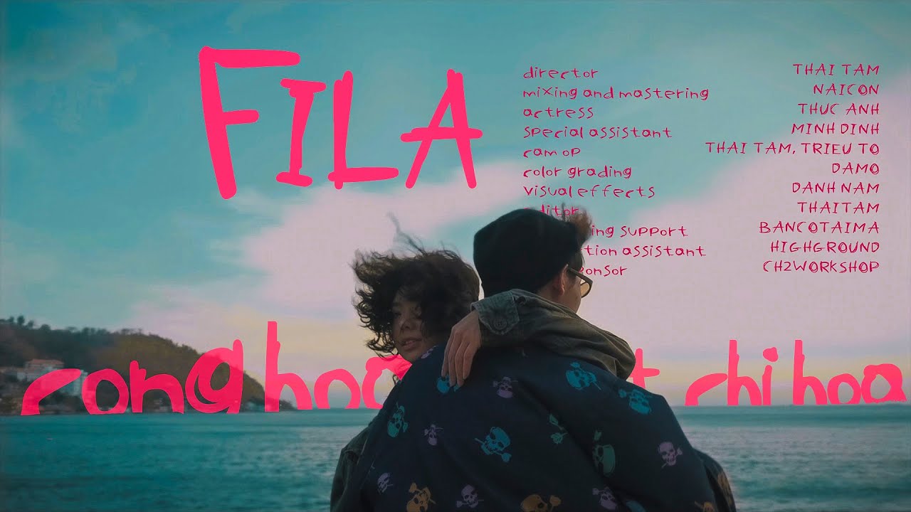 FILA - C&Ocirc;NG H&Ograve;A x CHỈ HOA [ OFFICIAL MUSIC VIDEO ]