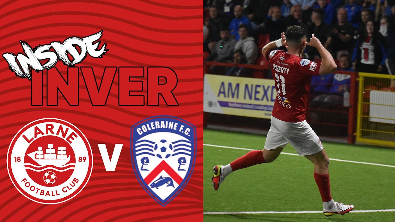 INSIDE INVER | Larne 4-2 Coleraine