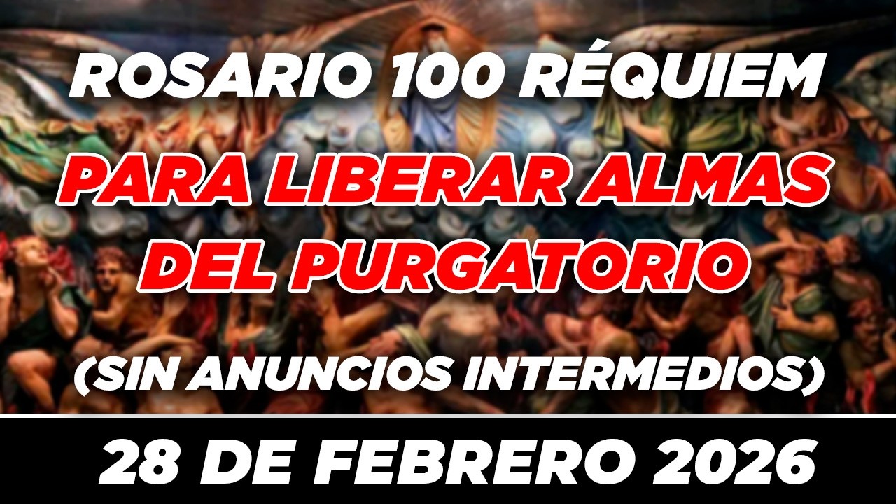 100 REQUIEM PARA LIBERAR ALMAS DEL PURGATORIO EN DIVINA VOLUNTAD 🙏✝ PODEROSO 🙏✝ 28 DE FEBRERO