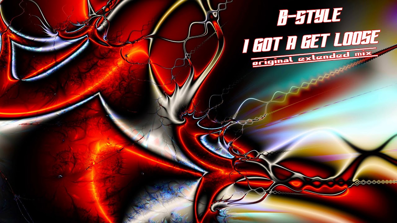 Bstyle - I got a get loose ( original extended mix )