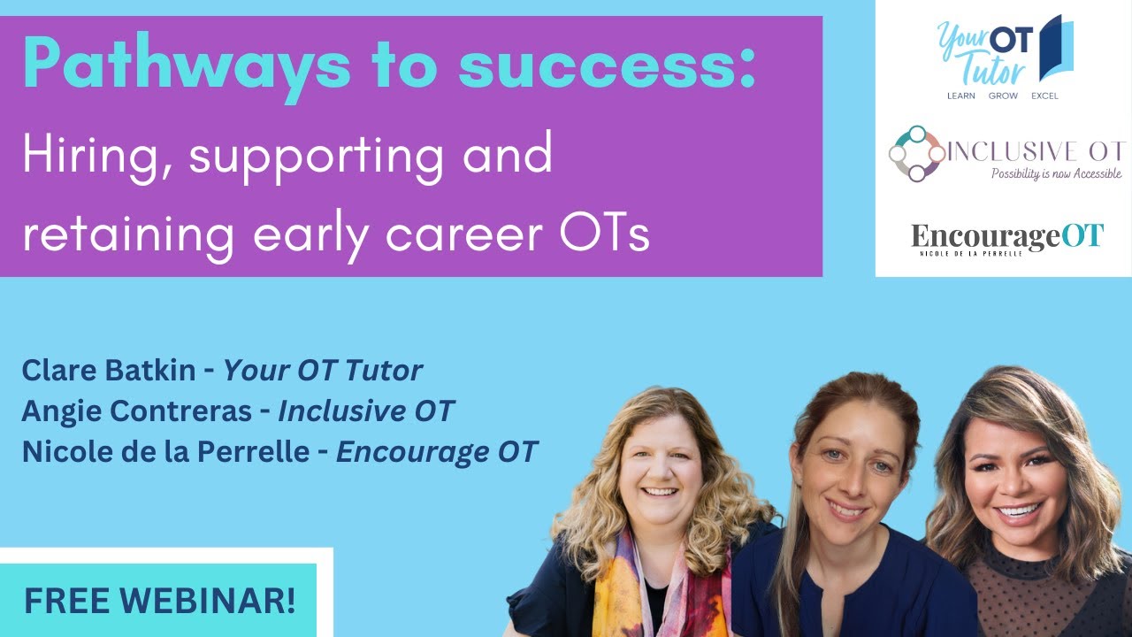 Pathways to success: Hiring, supporting and retaining early career OTs