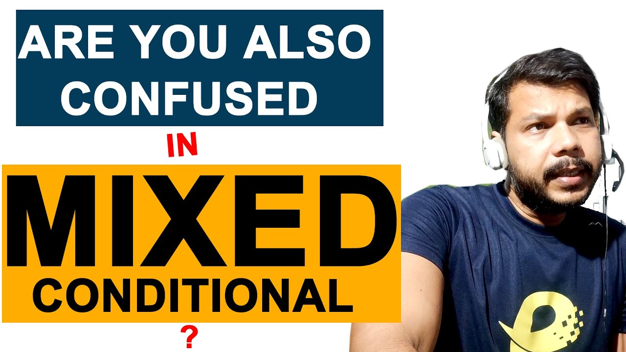 ARE YOU ALSO CONFUSED IN || MIXED CONDITIONAL