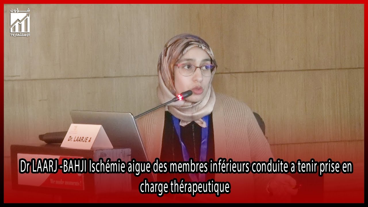 Dr LAARJ -BAHJI Ischémie aigue des membres inférieurs conduite a tenir prise en charge thérapeutique