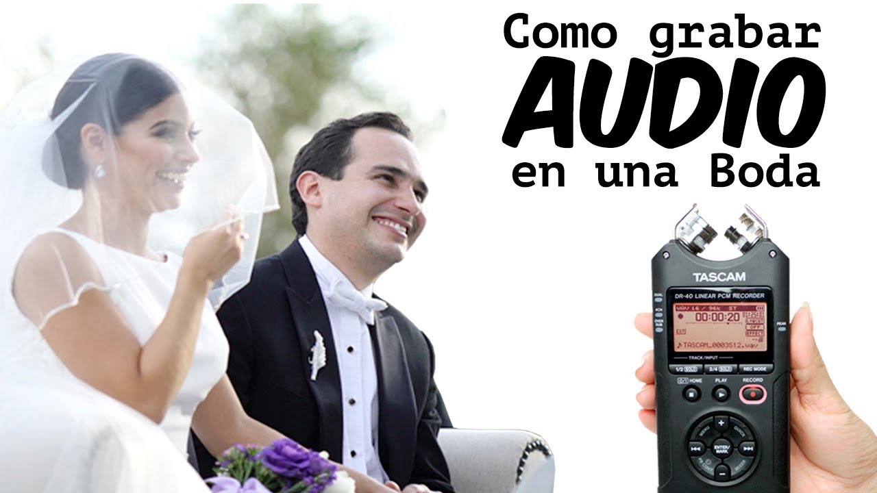 Como grabar audio en la Boda - Porque es importante grabar el audio en la Boda
