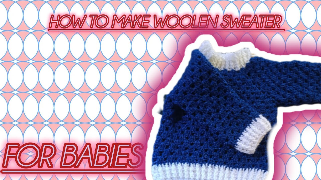 How to make woolen sweater for babies 