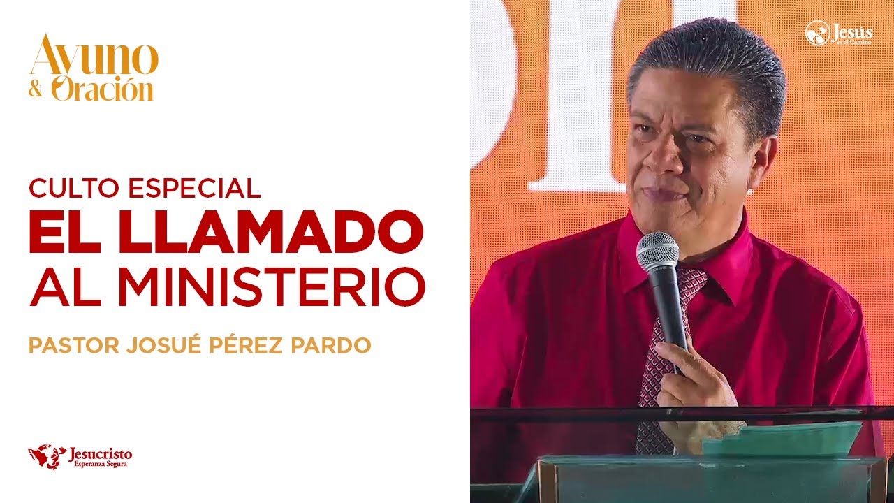 El llamado al ministerio - Pastor Josué Pérez Pardo