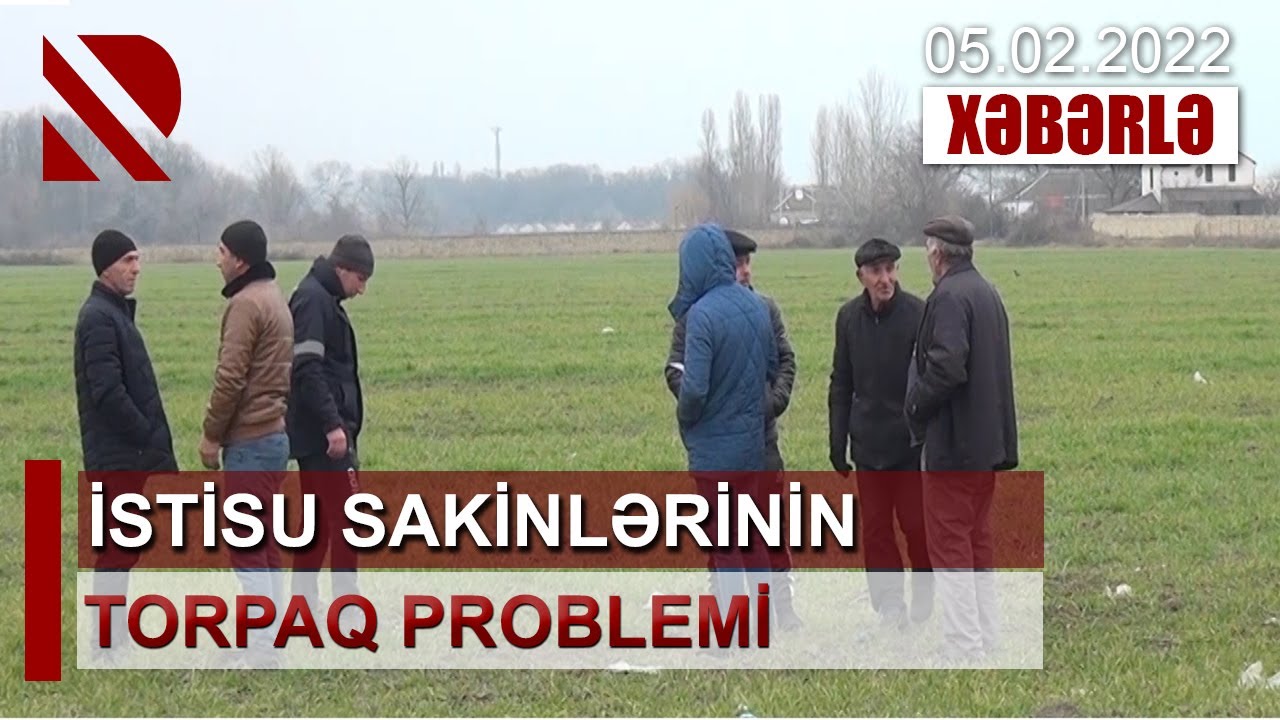 İstisu sakinlərinin torpaq problemi