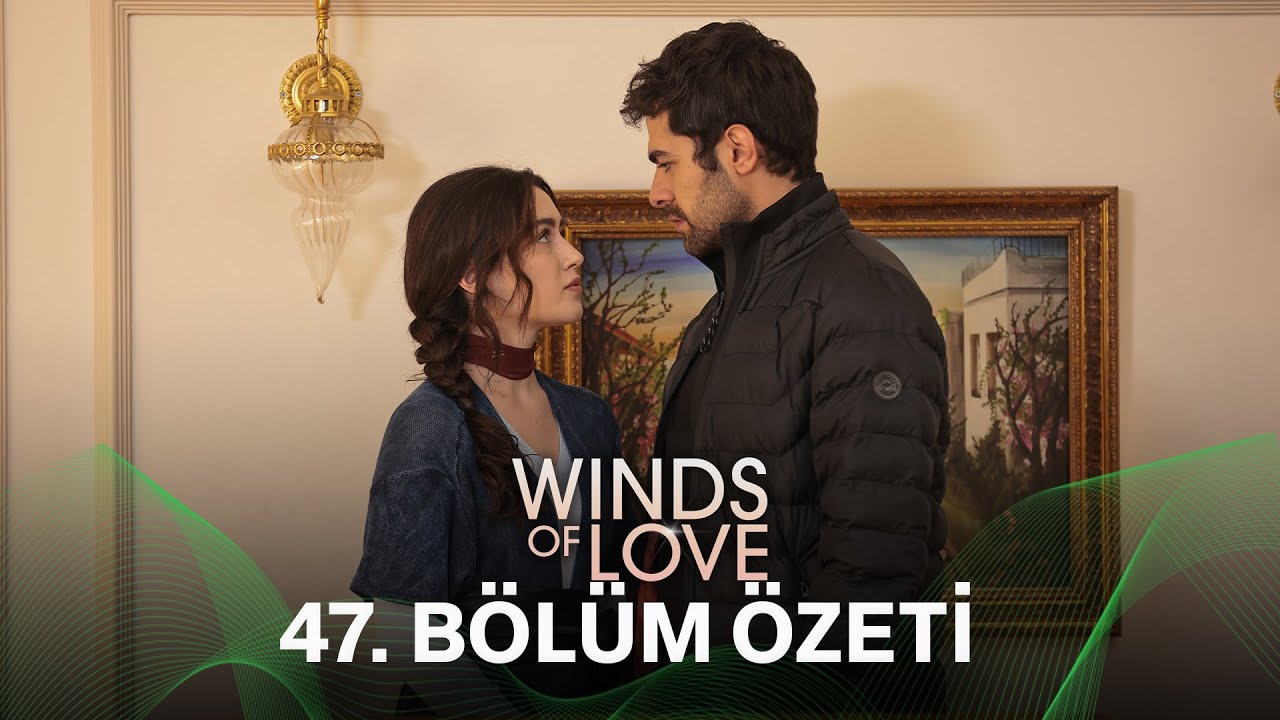 Rüzgarlı Tepe 47. Bölüm Özeti | Winds of Love Episode 47 Recap (Eng Sub)