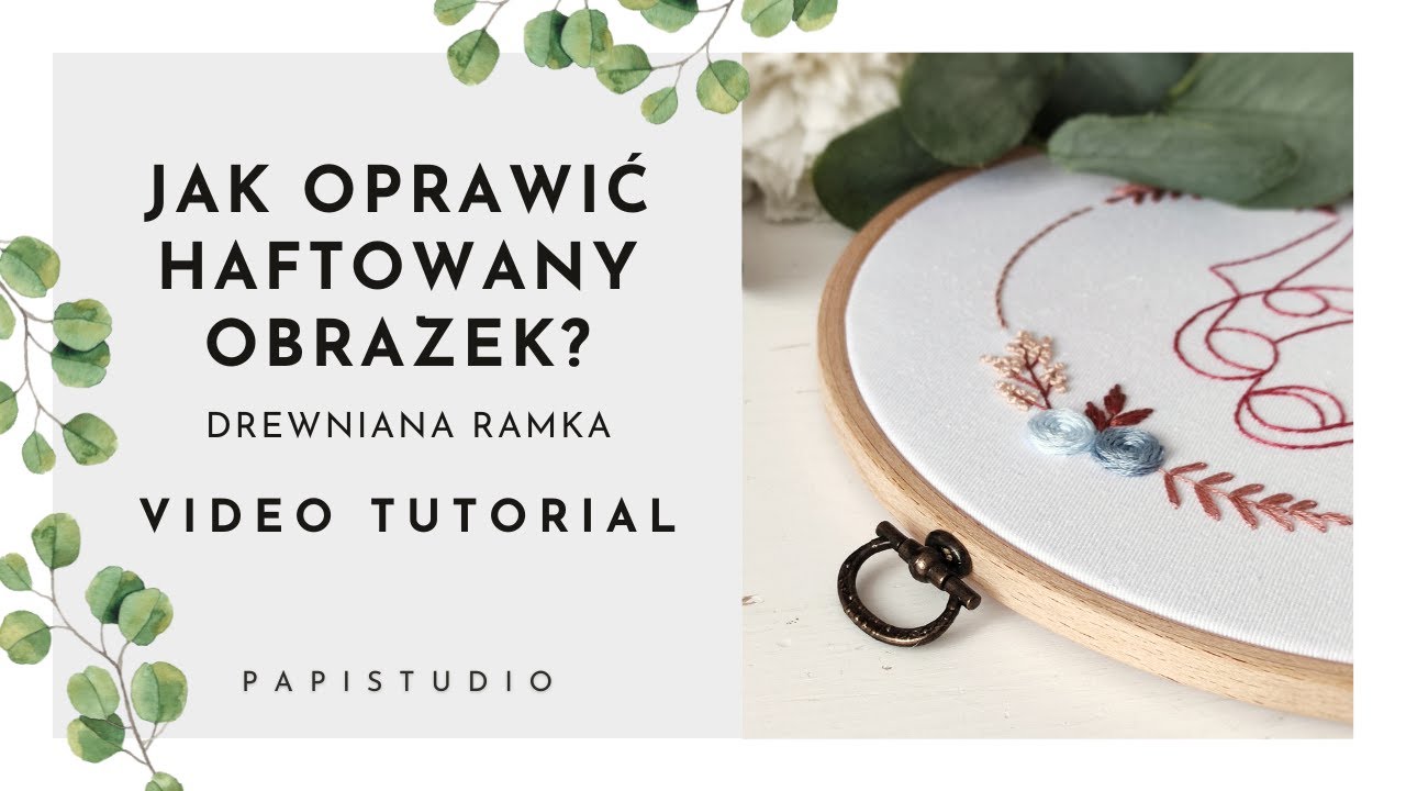 Jak oprawić haftowany obrazek? Poradnik hafciarski dla początkujących. Oprawa haftu w drewnianą ramę