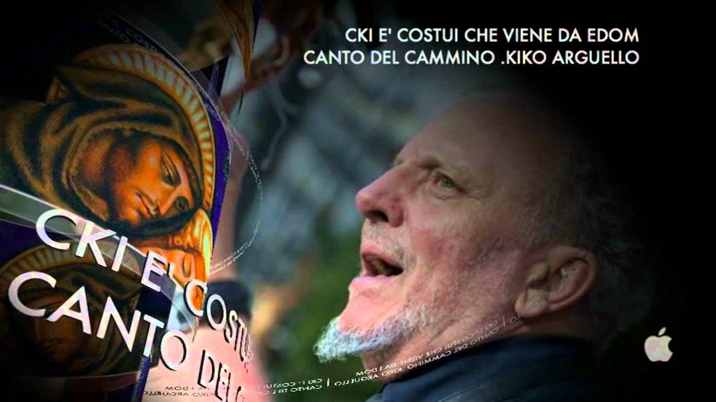 CHI E' COSTUI CHE VIENE DA EDOM   (CANTO DEL CAMMINO )  KIKO ARGUELLO