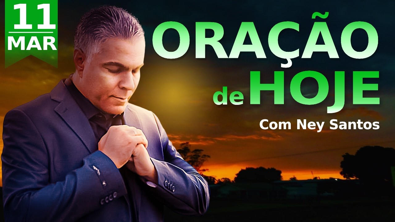 ORAÇÃO DA MANHÃ DIA 11 DE MARÇO