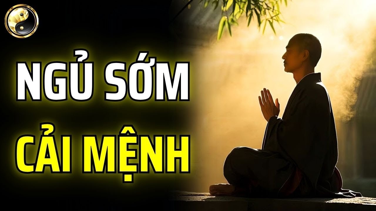 MỘT KHI HỌC ĐƯỢC CÁCH NGỦ SỚM VÀ DẬY SỚM, VẬN MỆNH CỦA BẠN SẼ THAY ĐỔI NGAY LẬP TỨC | CỔ NHÂN THUẬT