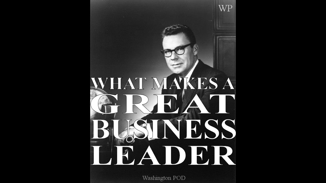 EARL NIGHTINGALE : What Makes a Great Business LEADER !