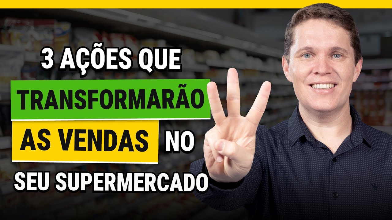 3 A&Ccedil;&Otilde;ES PR&Aacute;TICAS PARA VENDER MAIS NO SEU SUPERMERCADO!