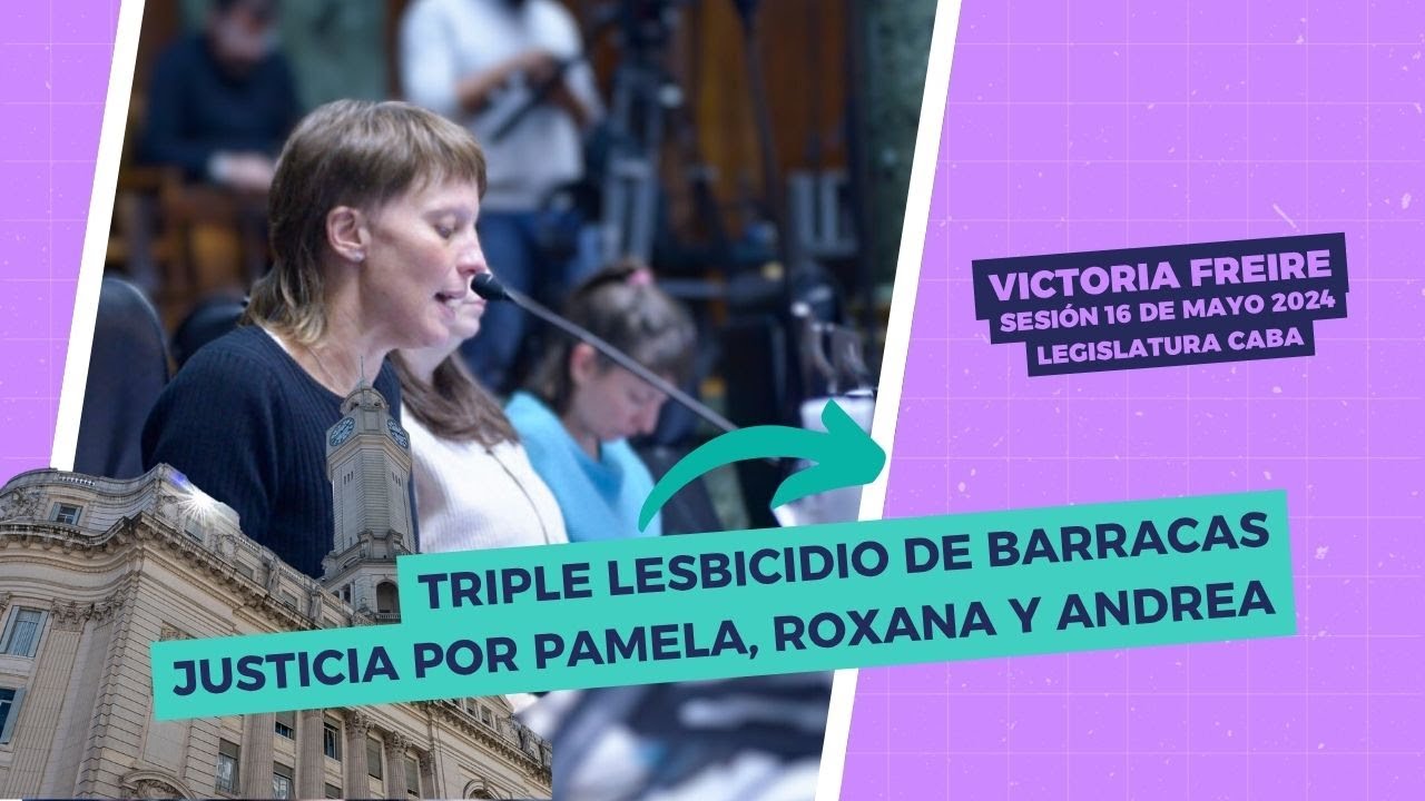 Victoria Freire sobre el triple Lesbicidio de Barracas - 16/05/2024
