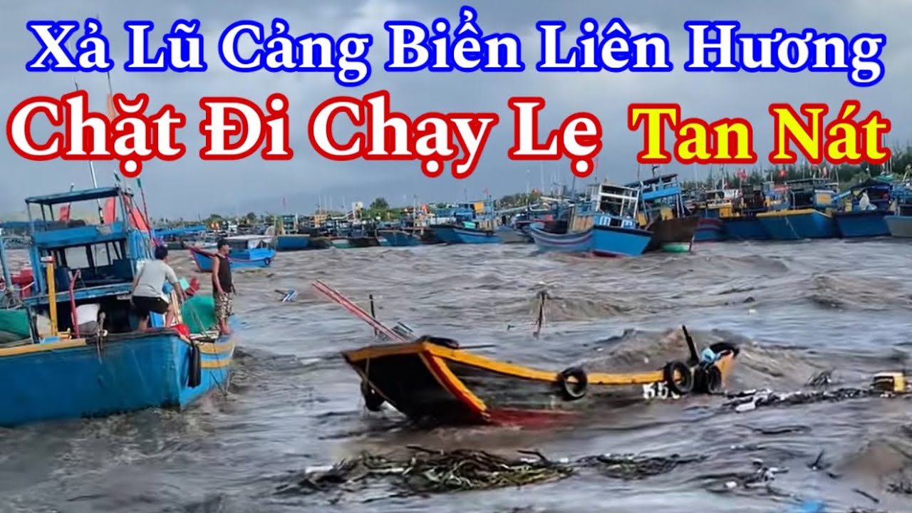 Xả Lũ Nước Dâng Cuốn Trôi Tàu Thuyền Ở Cảng Biển Liên Hương Thất Thủ Ngư Dân Phải Dùng Đến Cách Này