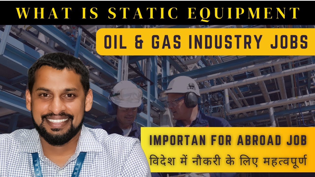 What is Static Equipment? Type of Equipment in Oil & Gas | Abroad Job Interview Tips | #andt #nisst