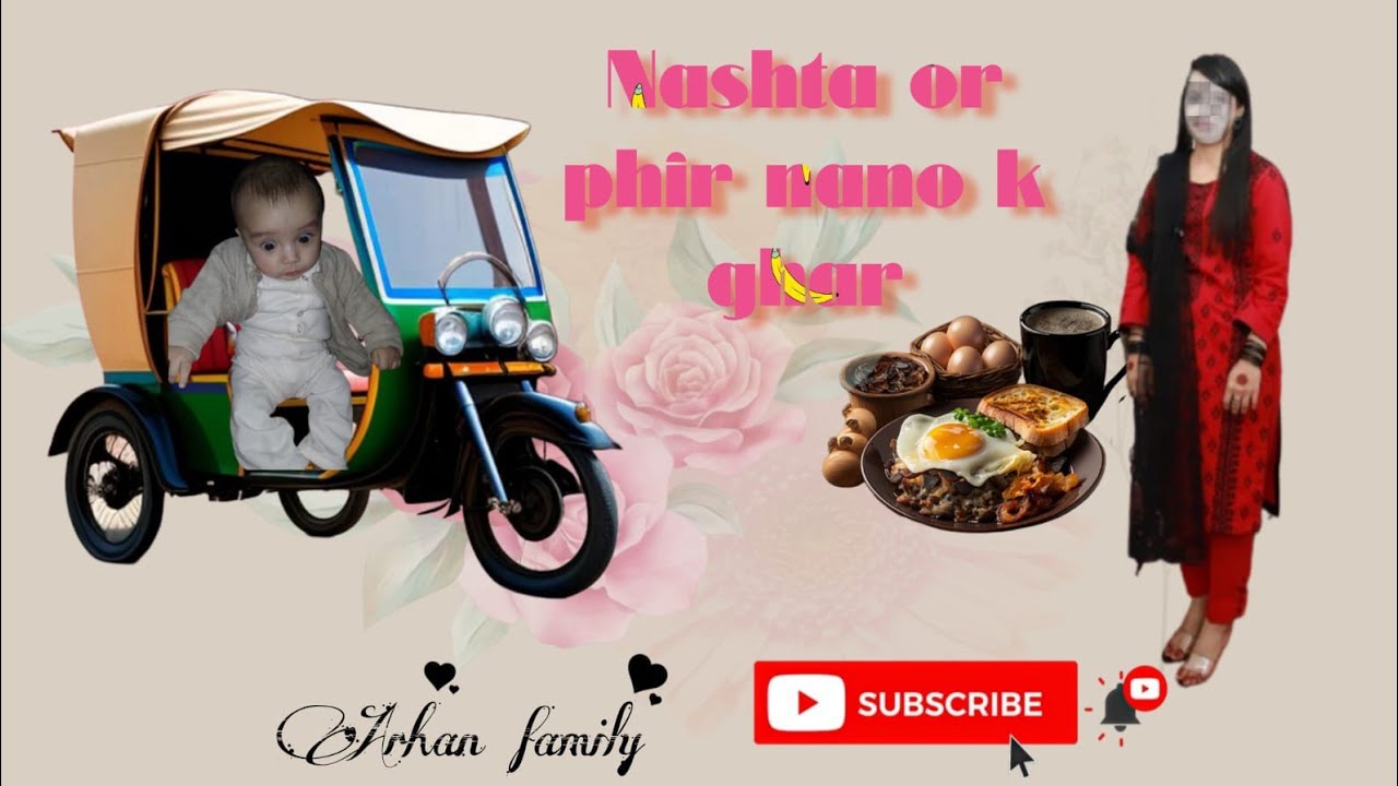 Pehli baar auto ma nano ke ghar,,Subah ka pyara nasta mama kay sath