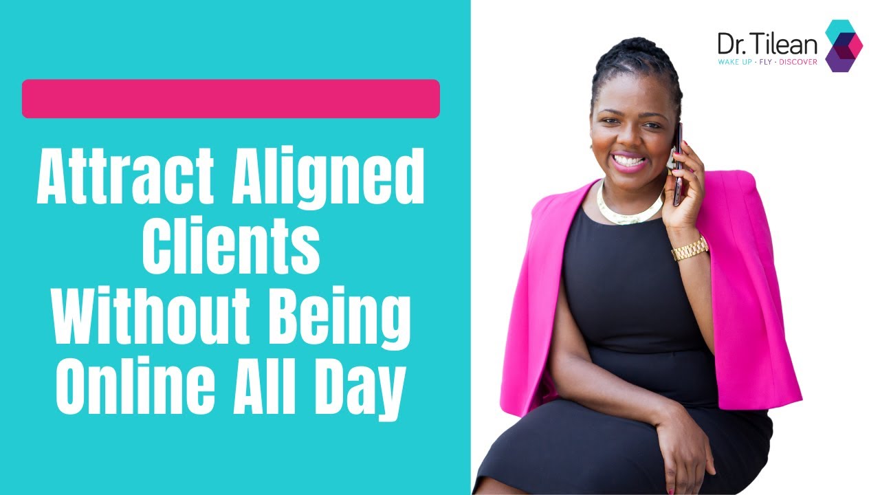 Attract Aligned Clients Without Being Online All Day