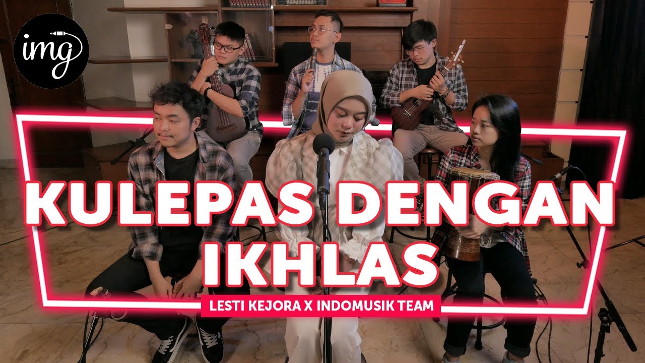 KULEPAS DENGAN IKHLAS - LESTI FT. INDOMUSIKTEAM #PETIK