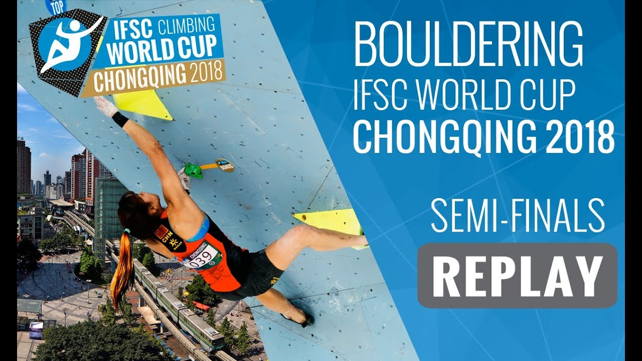 IFSC Climbing World Cup Chongqing 2018 - Bouldering - Semi-Finals - Men/Women