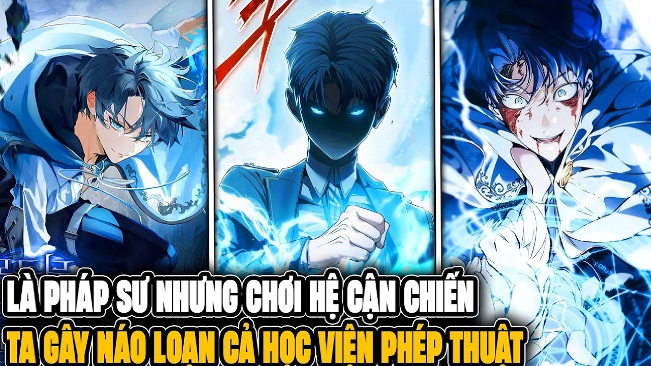 Một Pháp Sư Cận Chiến Gây Loạn Học Viện | Review Manhwa
