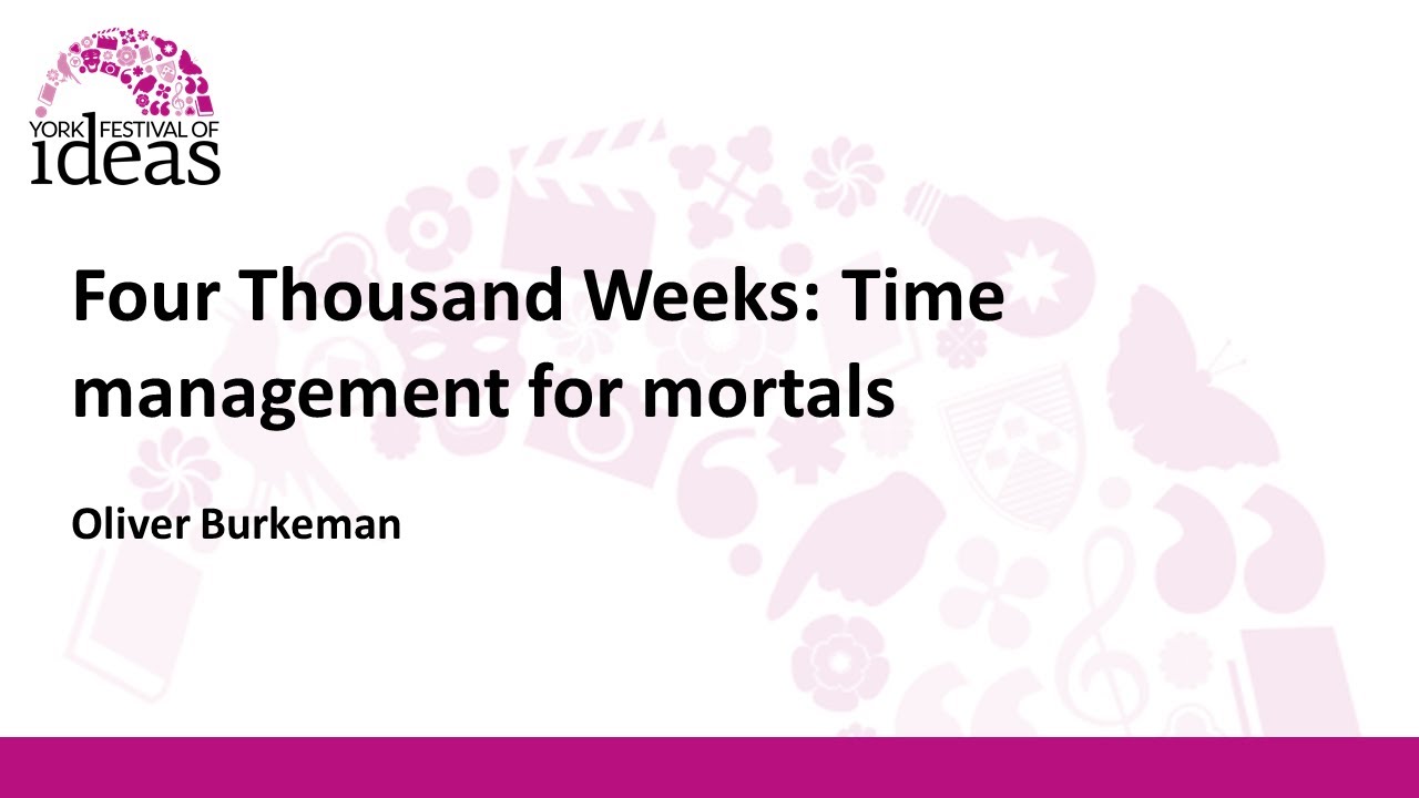 Four Thousand Weeks: Time management for mortals - Oliver Burkeman