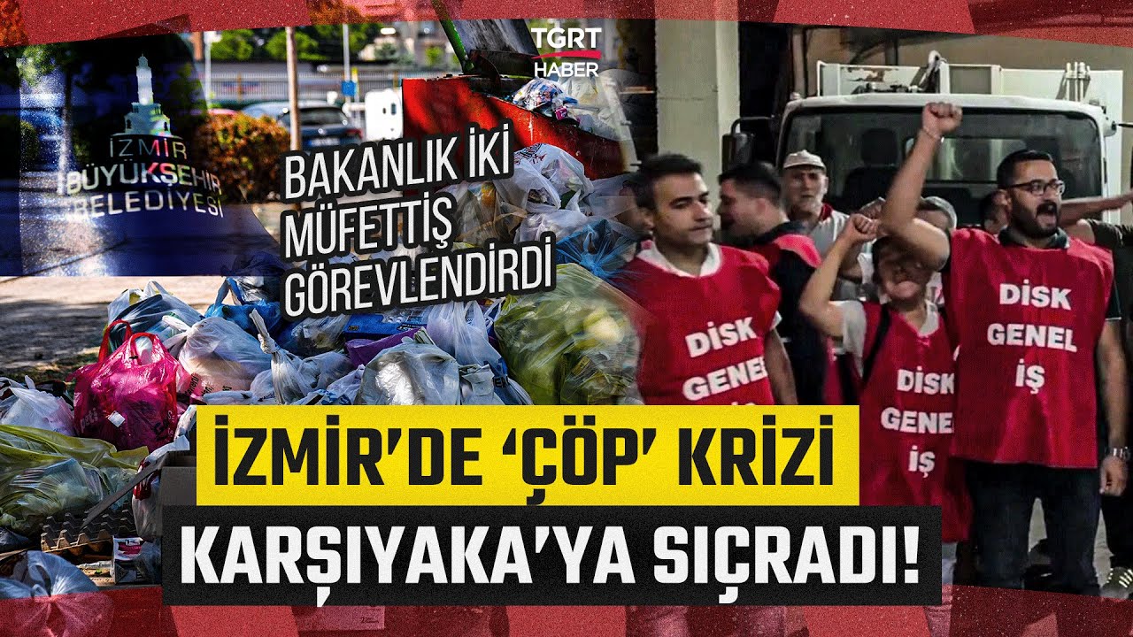 İzmir’de İşçiler 5 Aydır Maaş Alamadı, Çöp Sorunu İçin İçişleri Bakanlığı Devreye Girdi!