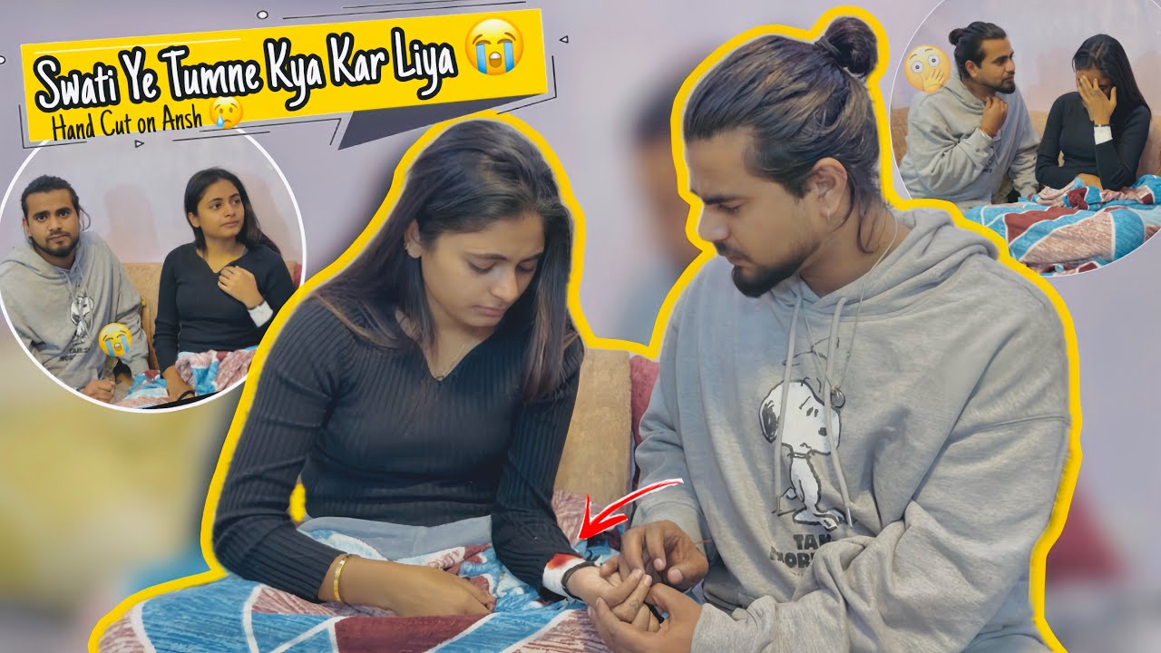 Ye tumne kya kiya Swati 🥺| hand cut emotional moment 💔,, @Anshgoswami11 