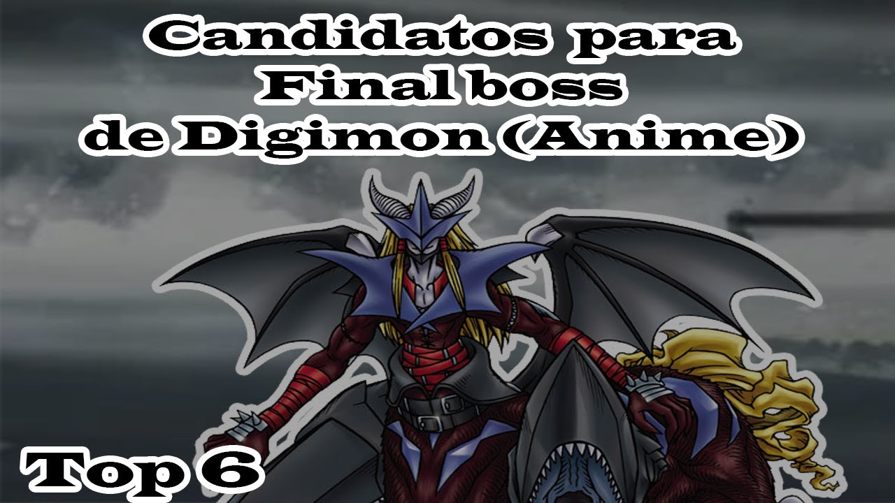 Top 6 Candidatos para Final boss de Digimon (Anime)