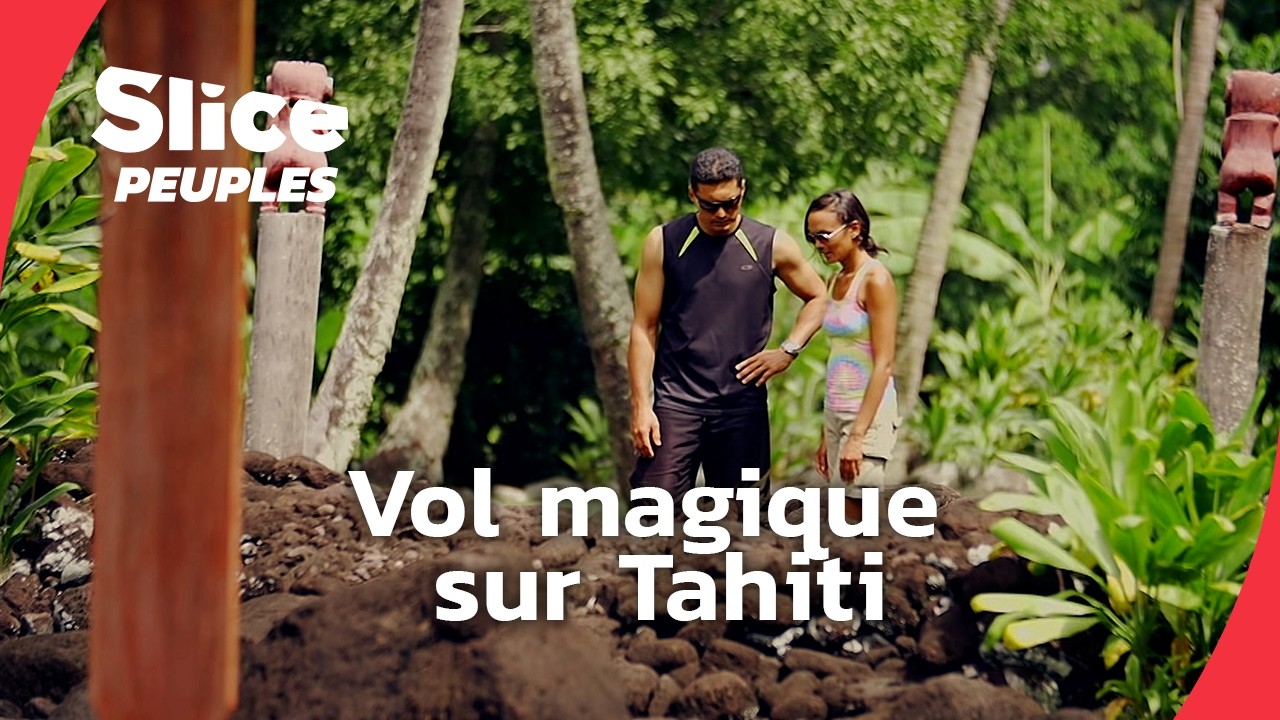 Tahiti vue du ciel : légendes et liberté | SLICE PEUPLES | FULL DOC